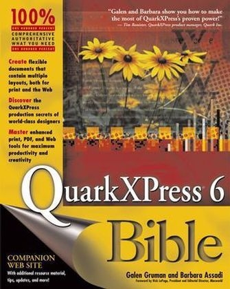 Quarkxpress 6 Bible - Galen Gruman, Barbara Assadi