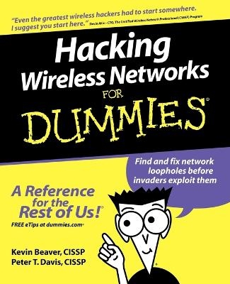 Hacking Wireless Networks For Dummies - Kevin Beaver, Peter T. Davis