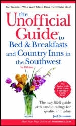 The Unofficial Guide to Bed and Breakfasts and Country Inns in the Southwest - Joel Grossman