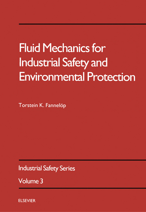 Fluid Mechanics for Industrial Safety and Environmental Protection -  T.K. Fannelop