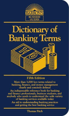 Dictionary of Banking Terms - Thomas Fitch