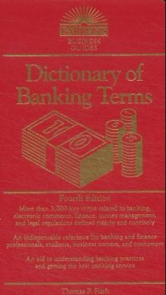 Dictionary of Banking Terms - Thomas Fitch