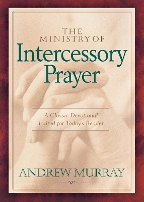 The Ministry of Intercessory Prayer - Andrew Murray