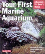 Your First Marine Aquarium - John Tullock