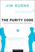 The Purity Code – God`s Plan for Sex and Your Body - Jim Burns