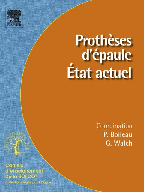 Prothèses d''épaule. État actuel -  Pascal Boileau,  Sofcot,  Gilles Walch