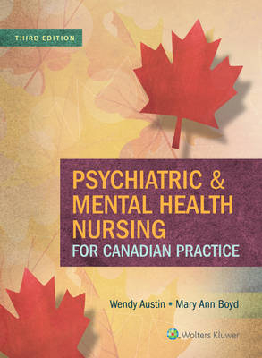 Psychiatric & Mental Health Nursing For Canadian Practice - Wendy Austin, Mary A. Boyd