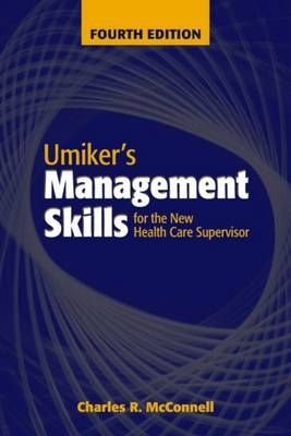 Umiker's Management Skills for the New Health Care Supervisor - Charles R. McConnell