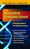 Biomedical Graduate School: A Planning Guide to the Admissions Process - David McKean, Ted Johnson