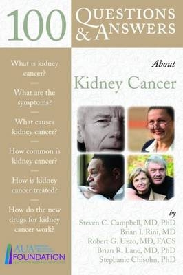 100 Questions and Answers About Kidney Cancer - Steven C. Campbell, Brian I. Rini, Robert G. Uzzo, Brian Lane