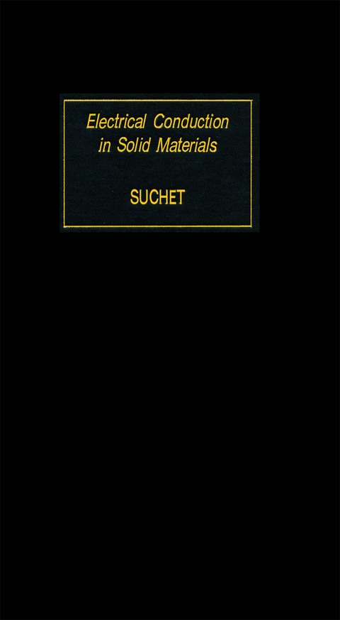 Electrical Conduction in Solid Materials -  J. P. Suchet