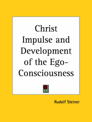 Christ Impulse and Development of the EGO-Consciousness (1926) - Rudolf Steiner