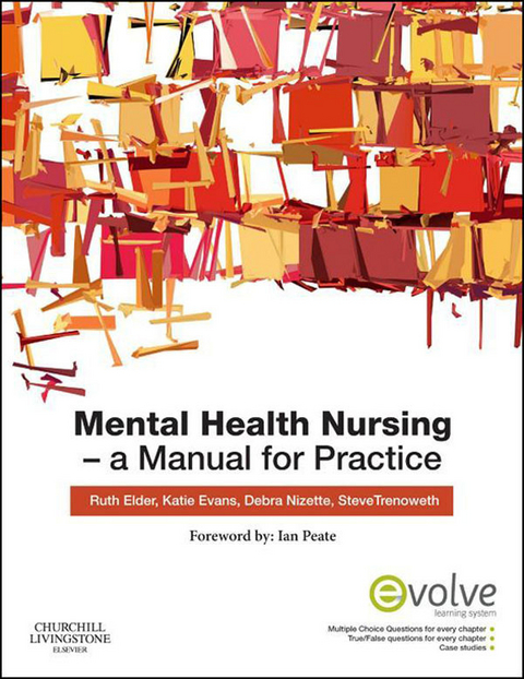 Mental Health Nursing E-Book -  Ruth Elder,  Katie Evans,  Debra Nizette,  Steve Trenoweth