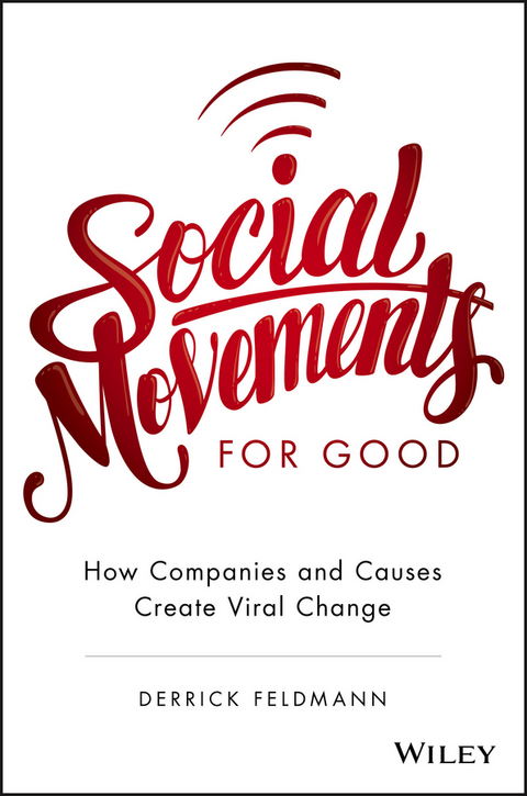 Social Movements for Good: How Companies and Causes Create Viral Change -  Derrick Feldmann