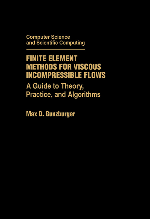 Finite Element Methods for Viscous Incompressible Flows -  Max D. Gunzburger