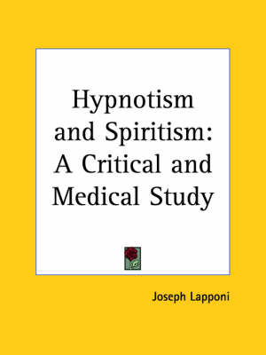 Hypnotism and Spiritism: A Critical and Medical Study (1907) - Joseph Lapponi