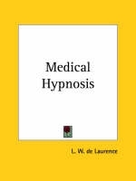 Medical Hypnosis - L. W. de Laurence