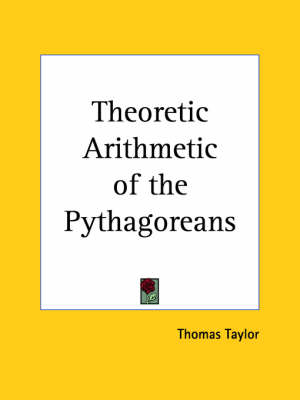 Theoretic Arithmetic of the Pythagoreans (1816) - Thomas Taylor