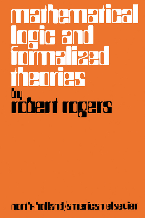 Mathematical Logic and Formalized Theories -  Robert L. Rogers