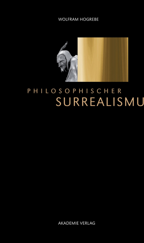 Philosophischer Surrealismus - Wolfram Hogrebe