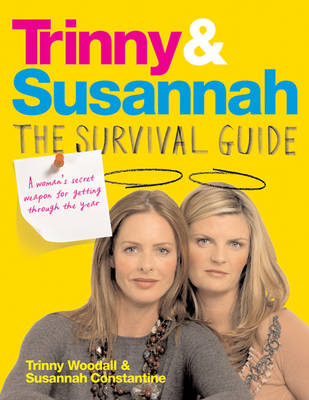 Trinny & Susannah The Survival Guide - Trinny Woodall, Susannah Constantine