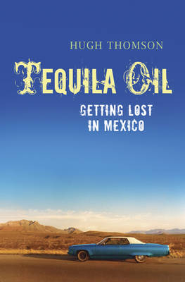 Tequila Oil - Hugh Thomson