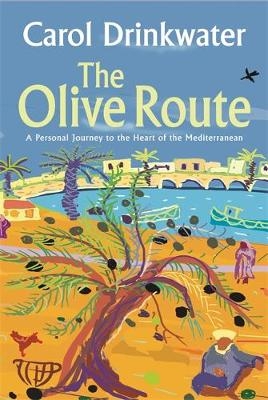 The Olive Route - Carol Drinkwater