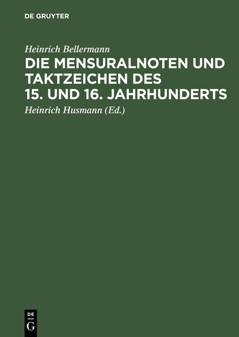 Die Mensuralnoten und Taktzeichen des 15. und 16. Jahrhunderts - Heinrich Bellermann