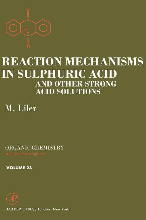 Reaction Mechanisms in Sulphuric Acid and other Strong Acid Solutions -  M Liler