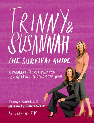 Trinny & Susannah The Survival Guide - Trinny Woodall, Susannah Constantine