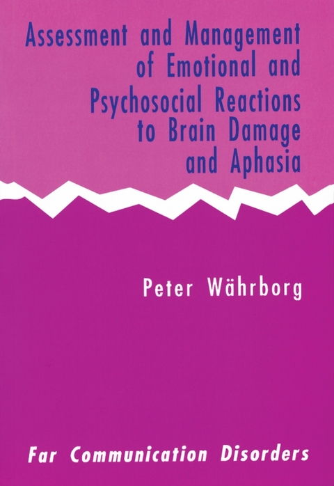 Assessment and Management of Emotional and Psychosocial Reactions to Brain Damage and Aphasia -  Peter Wahrborg