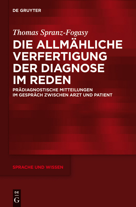 Die allmähliche Verfertigung der Diagnose im Reden - Thomas Spranz-Fogasy