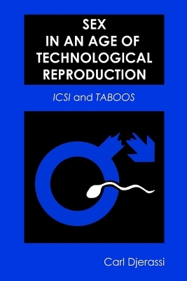 Sex in an Age of Technological Reproduction - Carl Djerassi