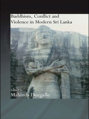 Buddhism, Conflict and Violence in Modern Sri Lanka - 