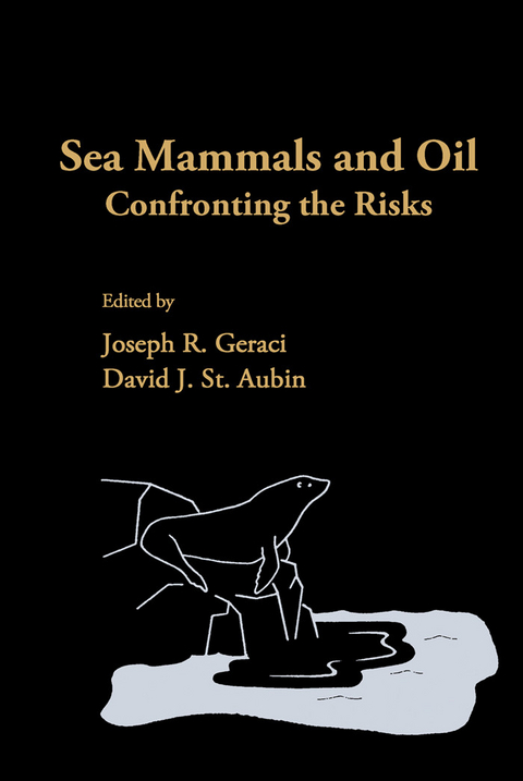 Sea Mammals and Oil: Confronting the Risks - 