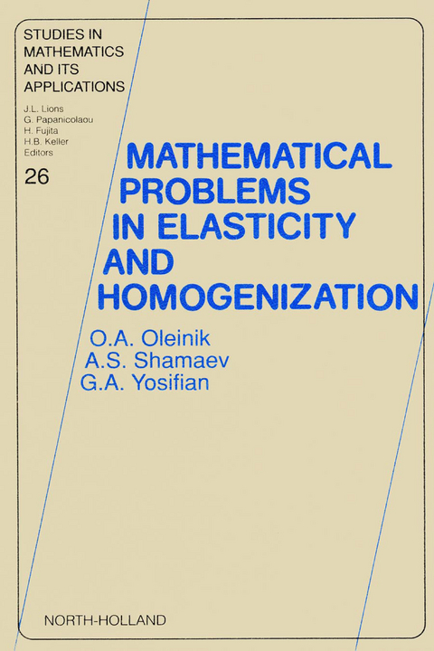 Mathematical Problems in Elasticity and Homogenization -  O.A. Oleinik,  A.S. Shamaev,  G.A. Yosifian