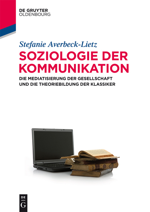 Soziologie der Kommunikation - Stefanie Averbeck-Lietz