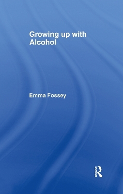 Growing up with Alcohol - Emma Fossey