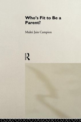 Who's Fit to be a Parent? - Mukti Jain Campion