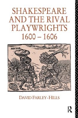 Shakespeare and the Rival Playwrights, 1600-1606 - David Farley-Hills