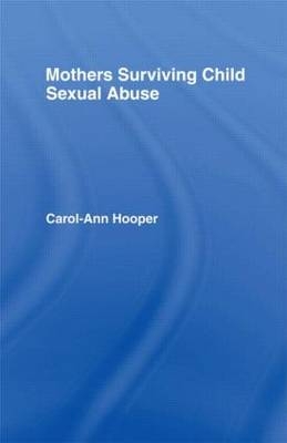 Mothers Surviving Child Sexual Abuse - Carol-Ann Hooper