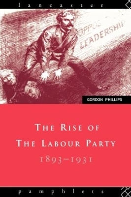 The Rise of the Labour Party 1893-1931 - Gordon Phillips