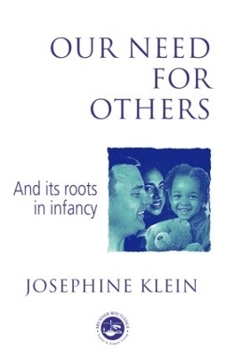 Our Needs for Others and Its Roots in Infancy - Josephine Klein