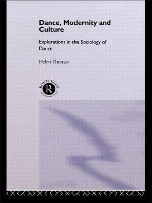 Dance, Modernity and Culture - Helen Thomas