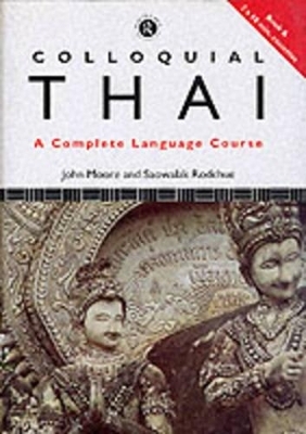 Colloquial Thai - John Moore, Saowalak Rodchue