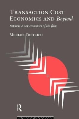 Transaction Cost Economics and Beyond - Michael Dietrich