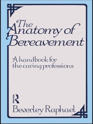 The Anatomy of Bereavement - Beverley Raphael