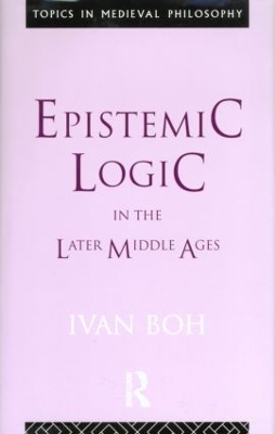 Epistemic Logic in the Later Middle Ages - Ivan Boh