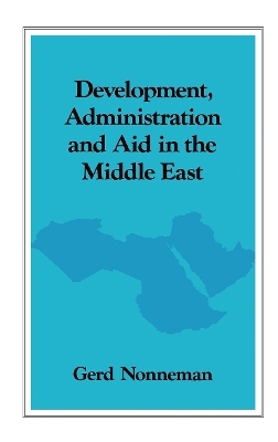 Development, Administration and Aid in the Middle East - Gerd Nonneman