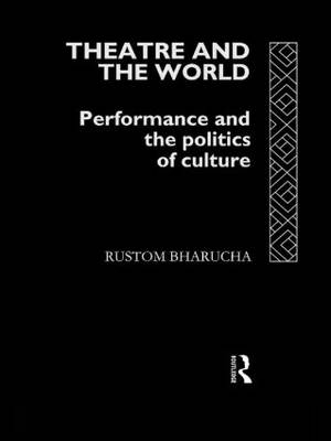 Theatre and the World - Rustom Bharucha